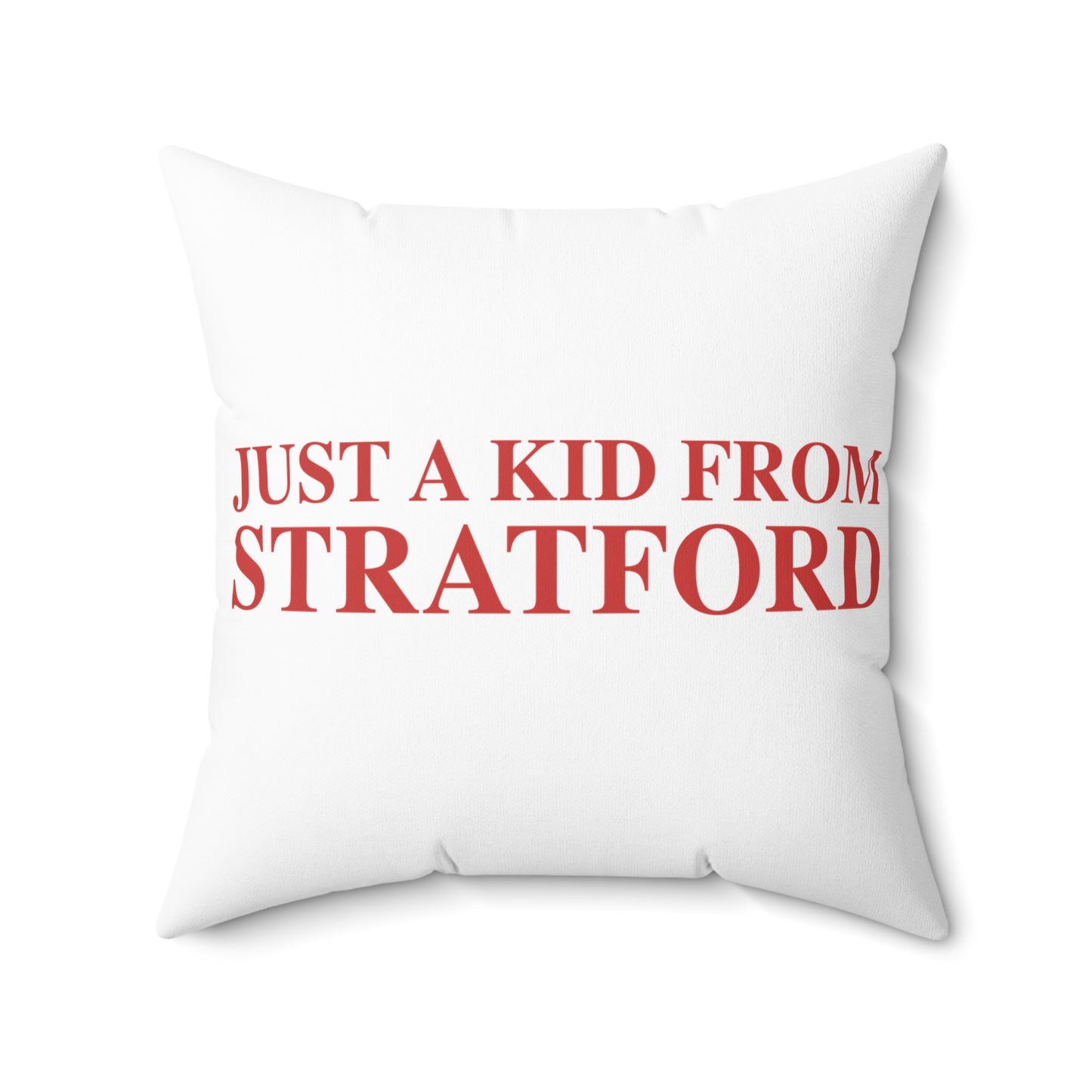 Just a kid from Stratford Spun Polyester Square Pillow