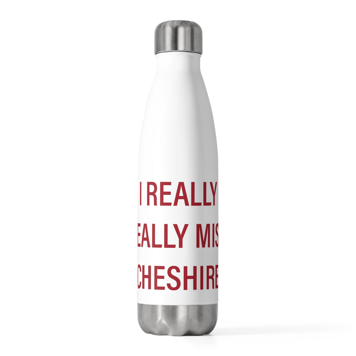 I Really Really Miss Cheshire 20 oz Insulated Bottle