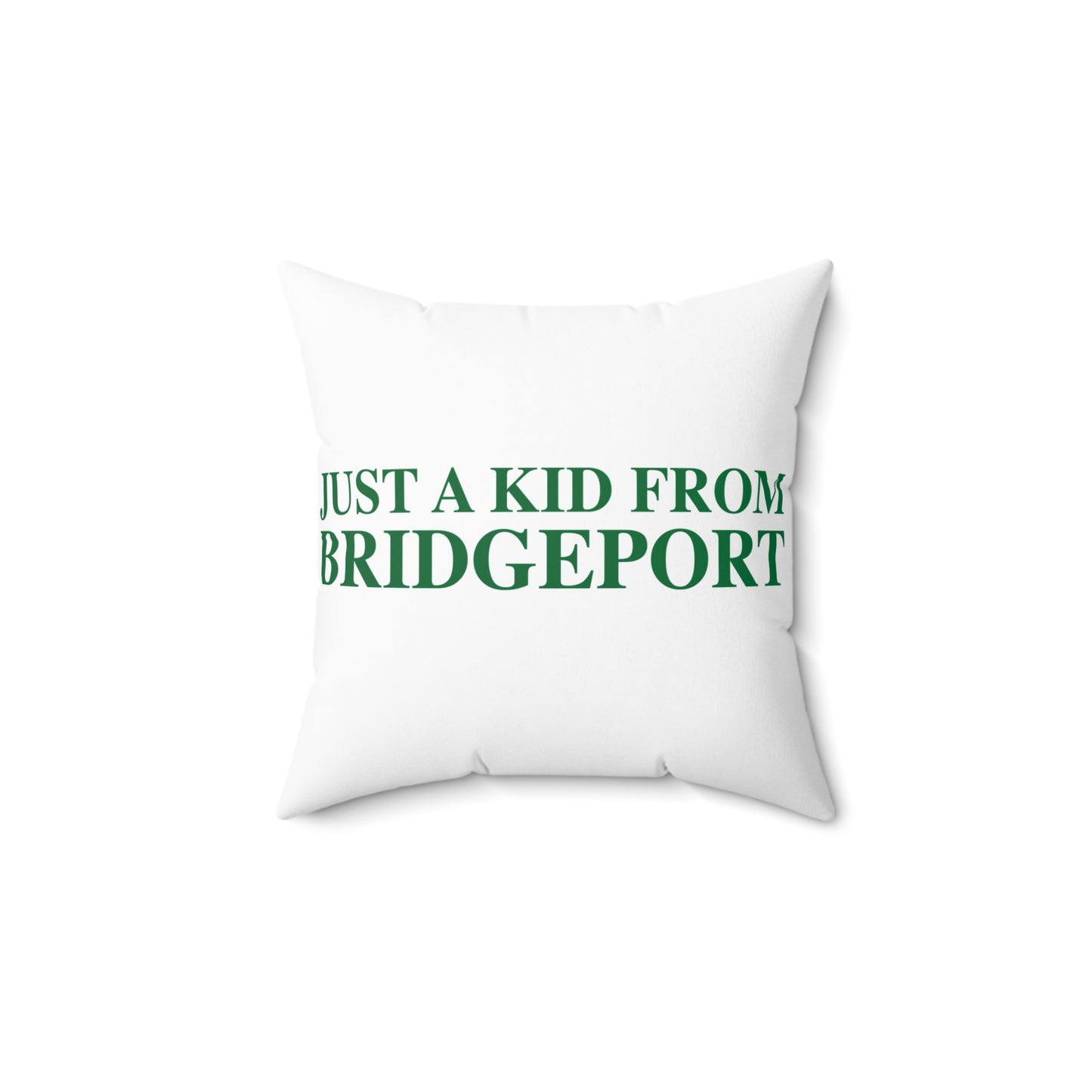 Just a kid from Bridgeport Spun Polyester Square Pillow