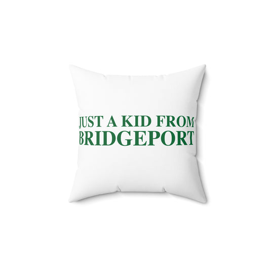 Just a kid from Bridgeport Spun Polyester Square Pillow