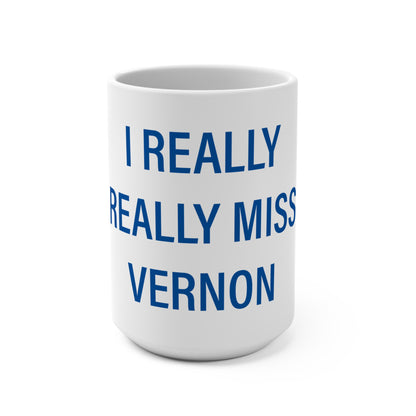 I Really Really Miss Vernon Mug 15oz