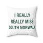 I Really Really Miss South Norwalk Spun Polyester Square Pillow