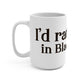 I’d rather be in Black Rock  Mug 15oz