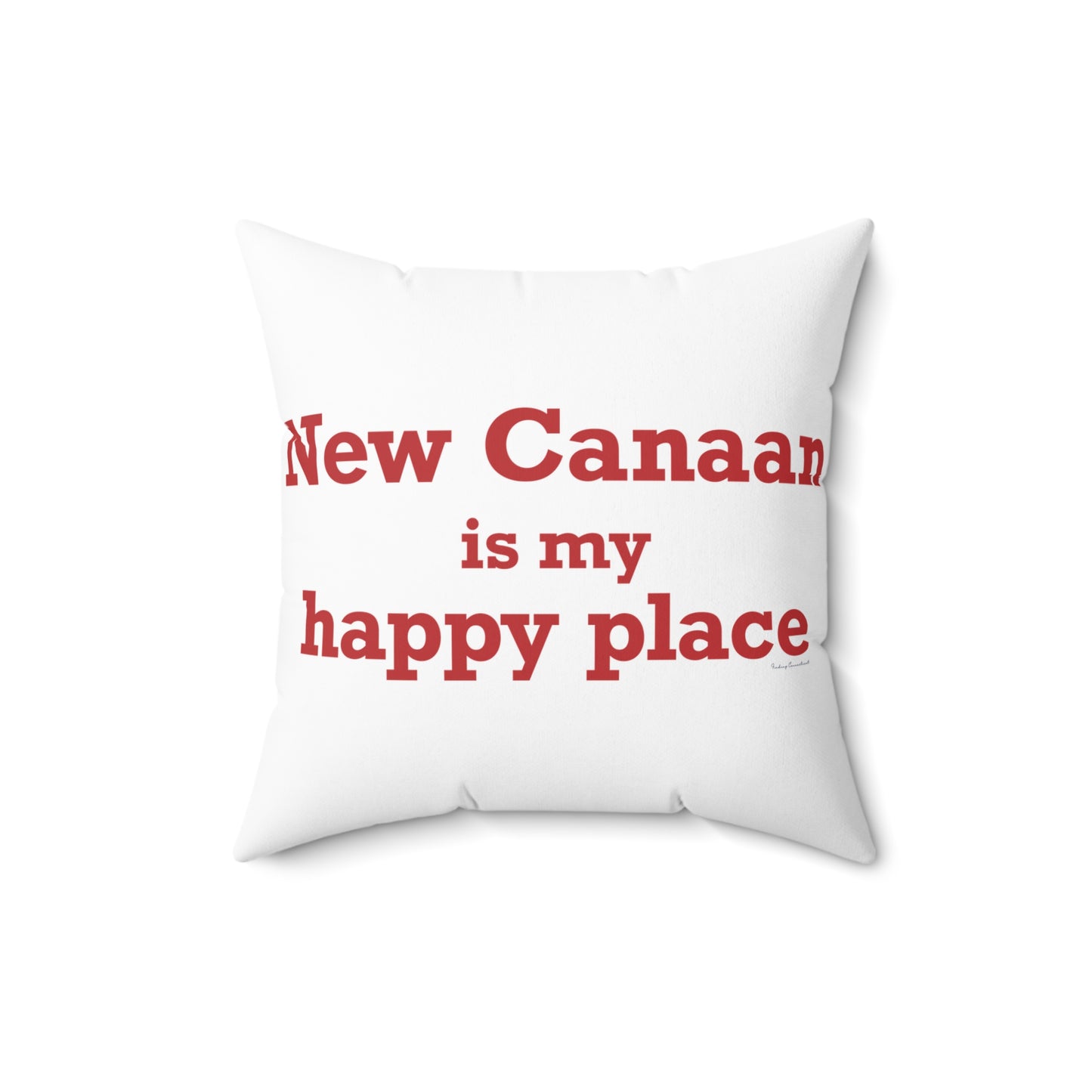 New Canaan Is My Happy Place Spun Polyester Square Pillow