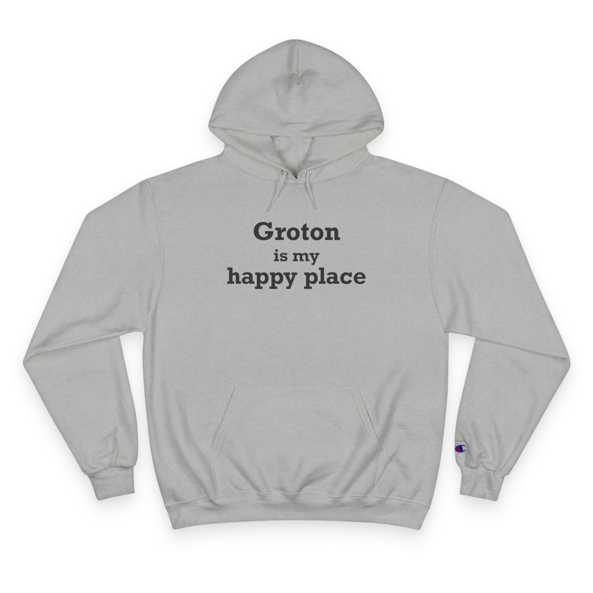Groton is My Happy Place Champion Hoodie