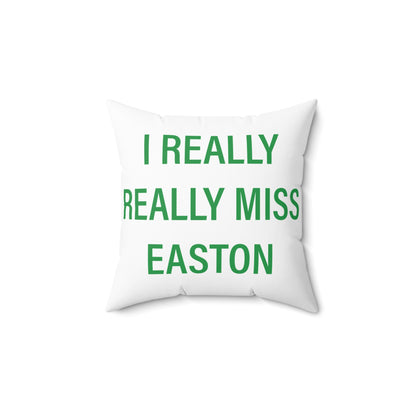 I Really Really Miss Easton Spun Polyester Square Pillow