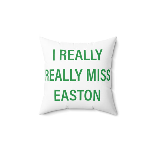 I Really Really Miss Easton Spun Polyester Square Pillow