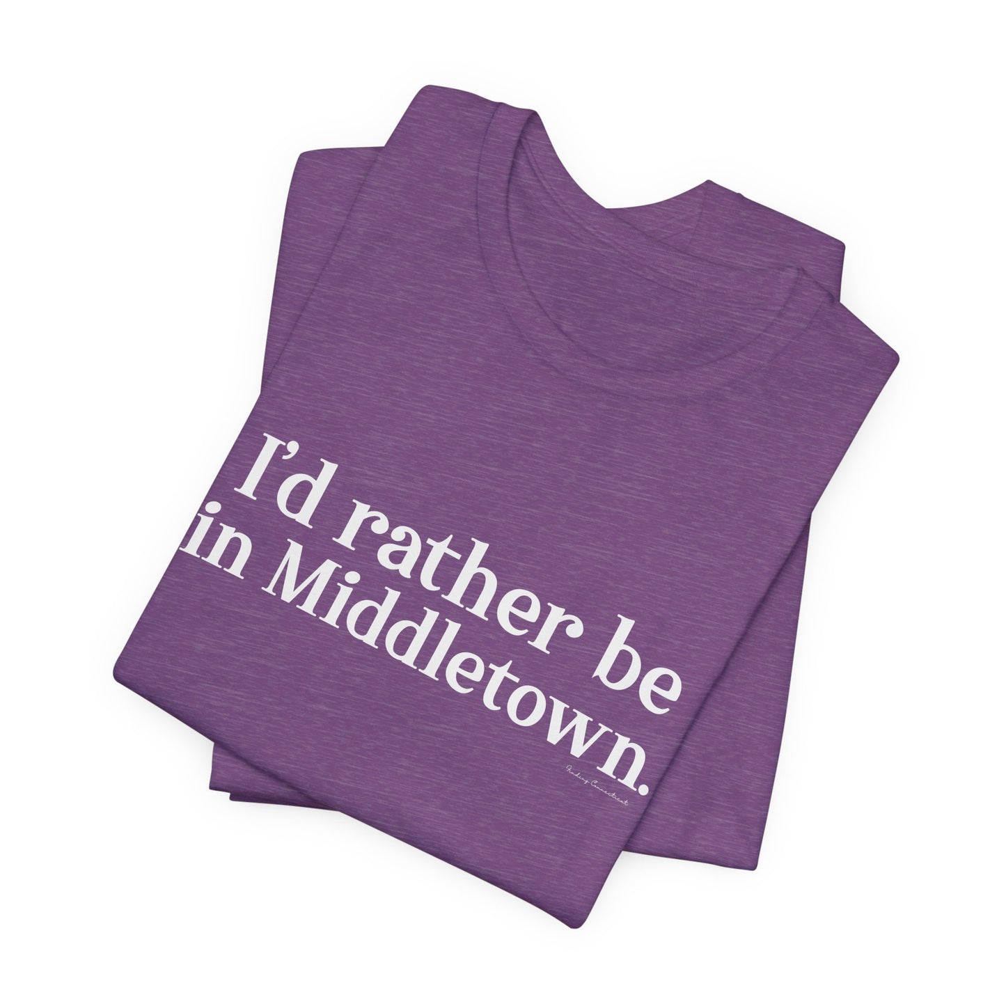 I'd rather be in Middletown. Unisex Jersey Short Sleeve Tee