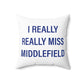 I Really Really Miss Middlefield Spun Polyester Square Pillow