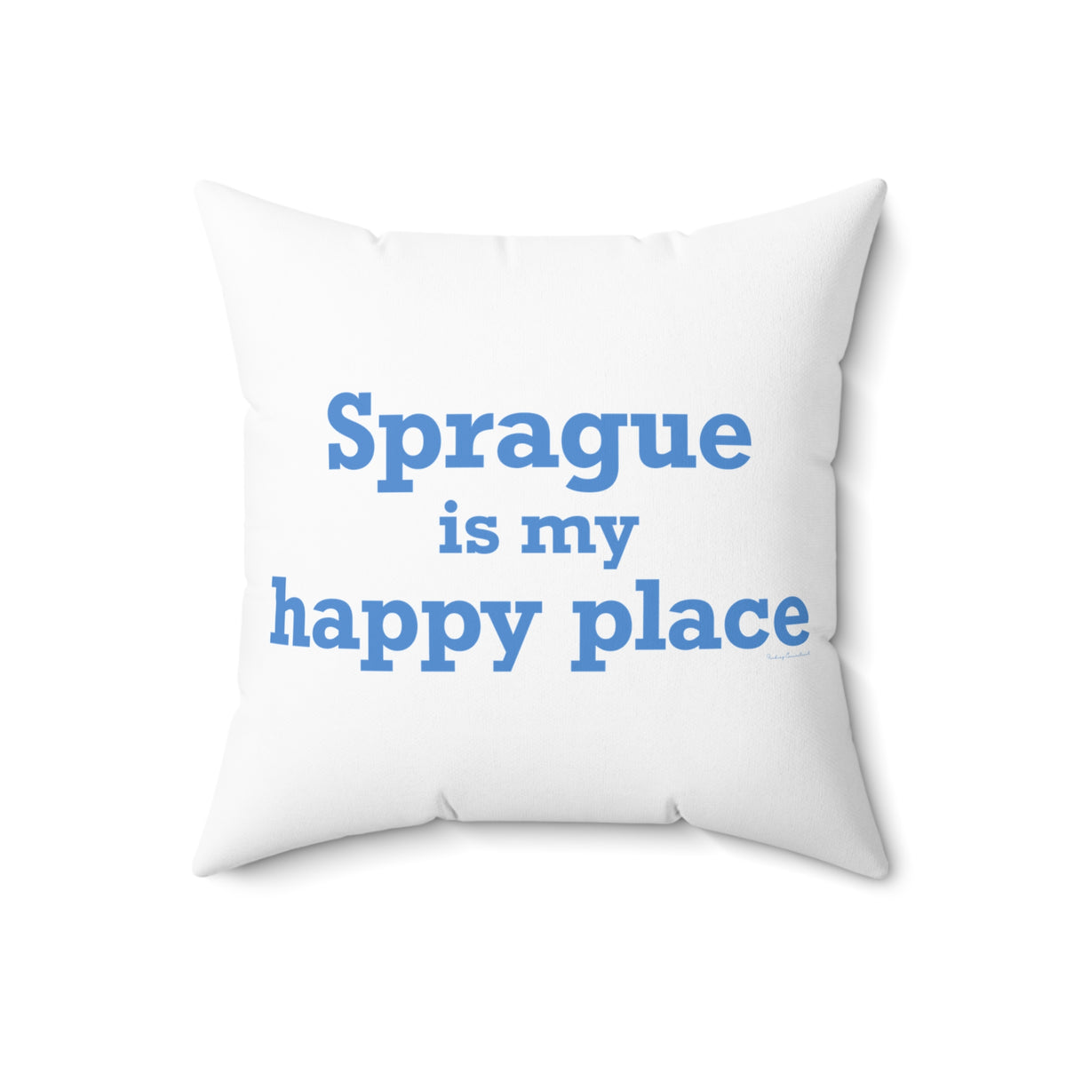 Sprague is My Happy Place Spun Polyester Square Pillow