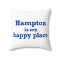 Hampton is My Happy Place Spun Polyester Square Pillow