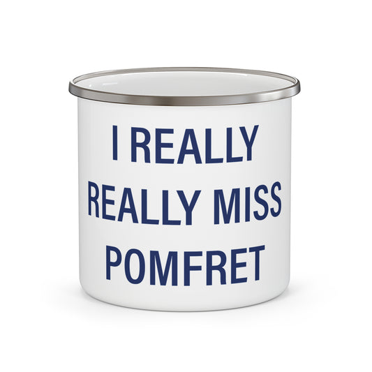 I Really Really Miss Pomfret Enamel Camping Mug