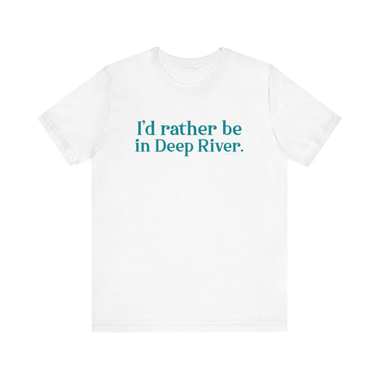 I'd rather be in Deep River. Unisex Jersey Short Sleeve Tee