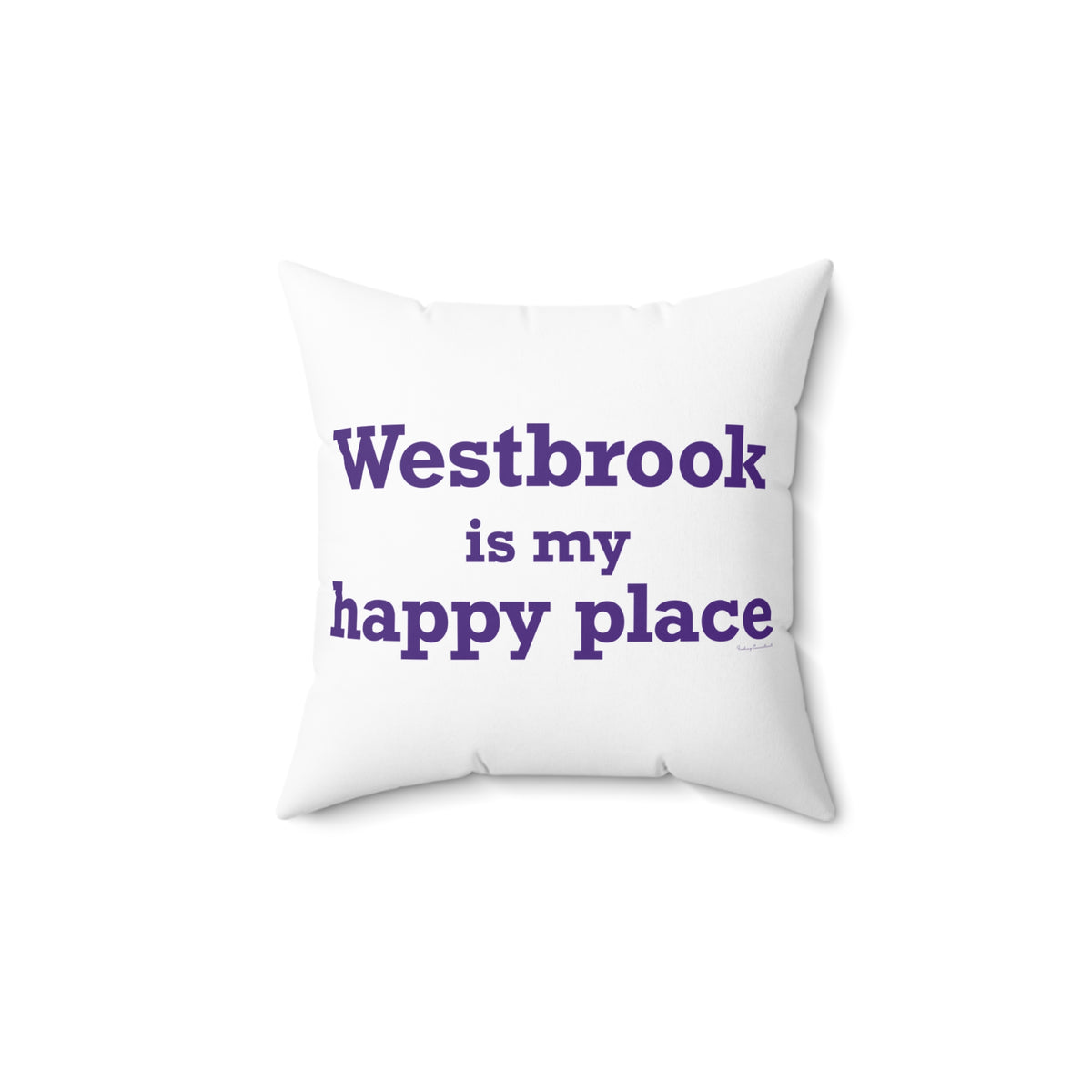 Westbrook is My Happy Place Spun Polyester Square Pillow