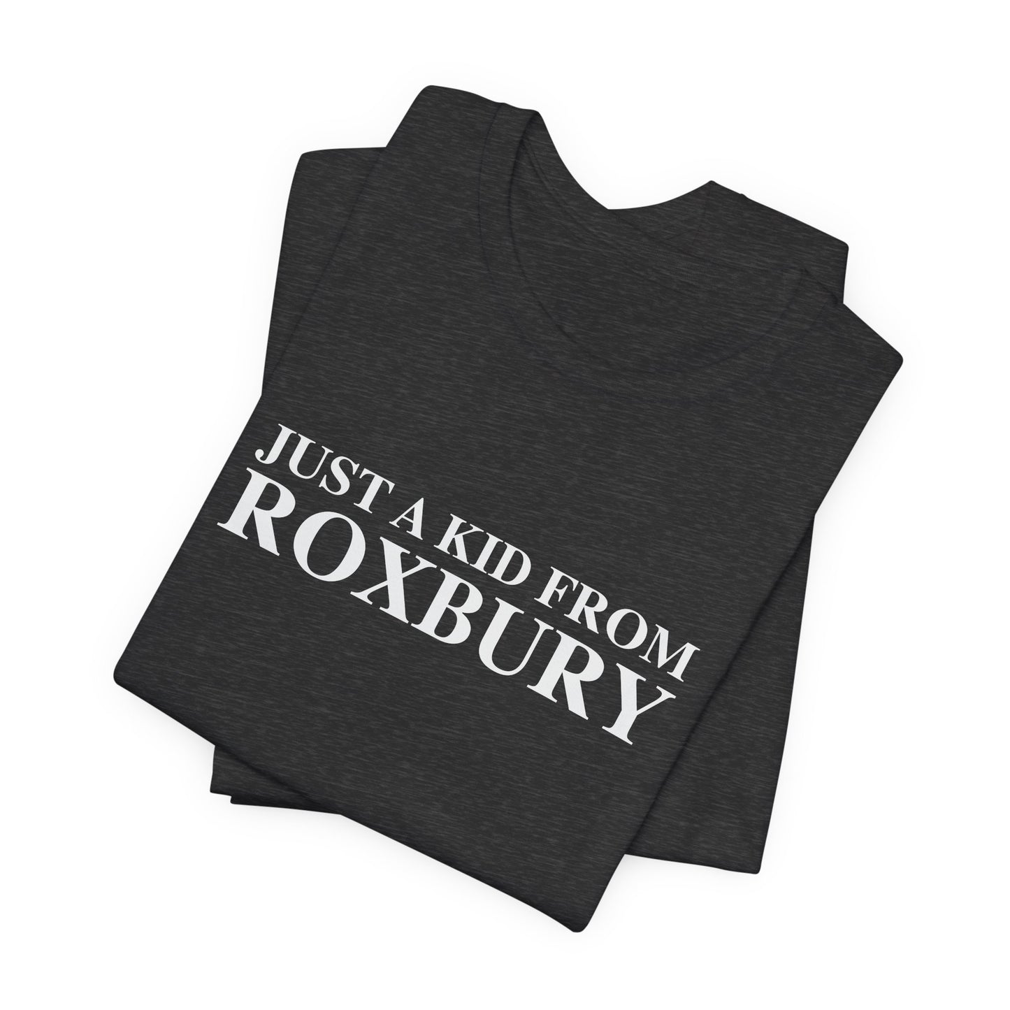 Just a kid from Roxbury Unisex Jersey Short Sleeve T-Shirt
