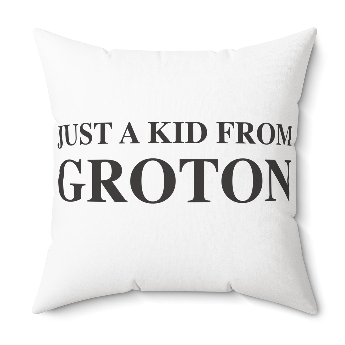 Just a kid from Groton Spun Polyester Square Pillow
