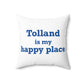 Tolland is My Happy Place Spun Polyester Square Pillow