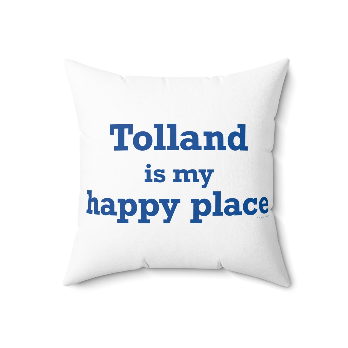 Tolland is My Happy Place Spun Polyester Square Pillow