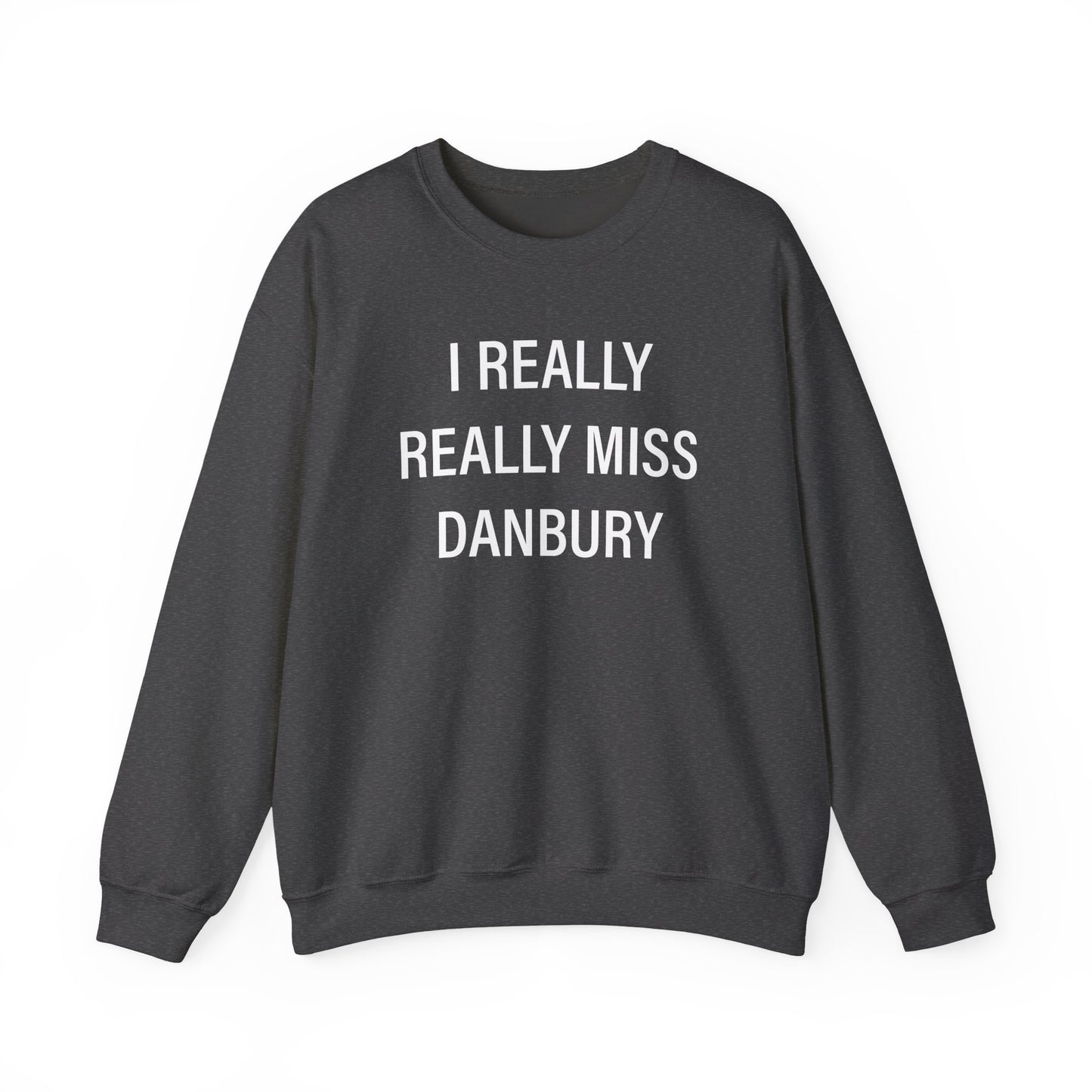 I Really Really Miss Danbury Unisex Heavy Blend™ Crewneck Sweatshirt
