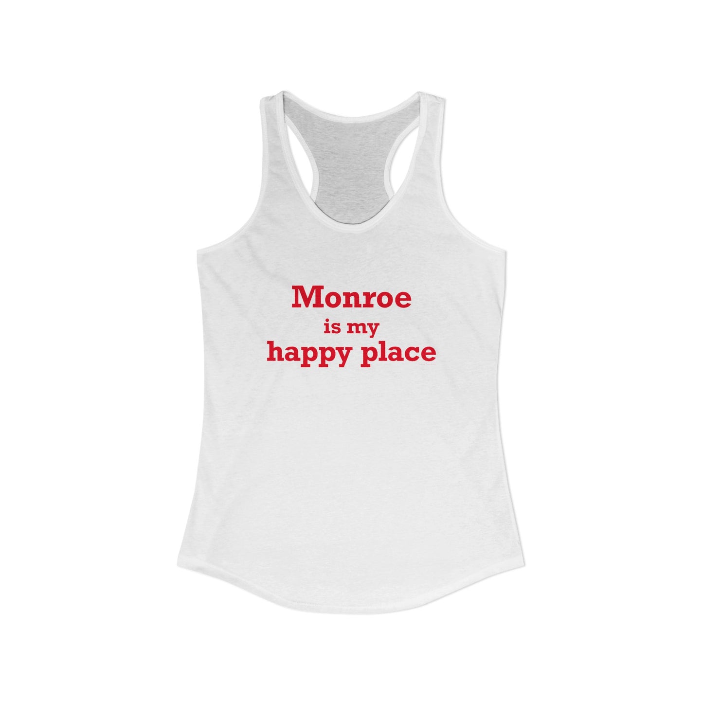 Monroe Is My Happy Place  Women's Ideal Racerback Tank Top