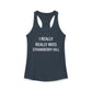 I Really Really Miss Strawberry Hill Women's Ideal Racerback Tank Top