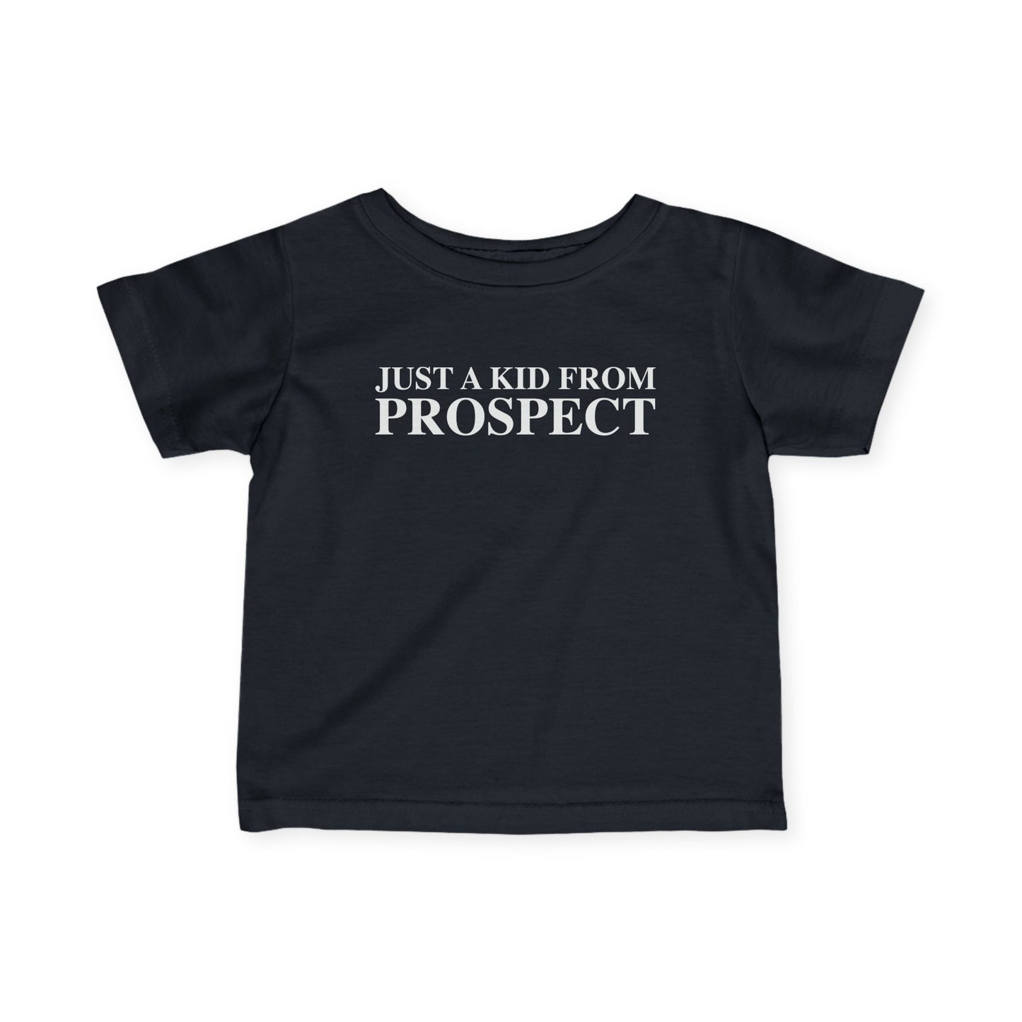 Just a kid from Prospect Infant Fine Jersey T-Shirt