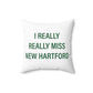I Really Really Miss New Hartford Polyester Square Pillow