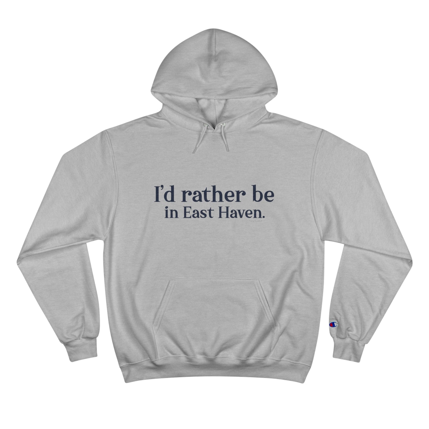 I'd rather be in East Haven. Champion Hoodie