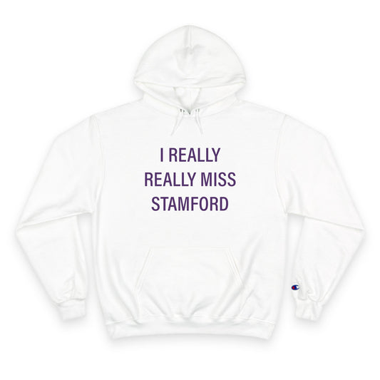 I Really Really Miss Stamford Champion Hoodie