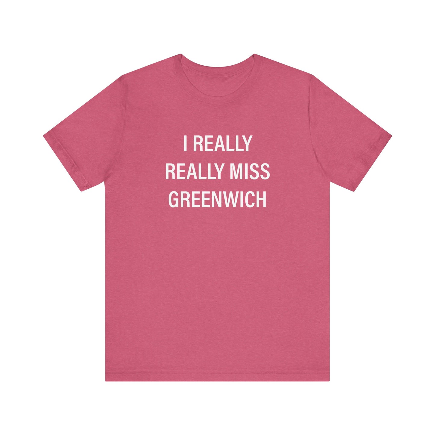 I Really Really Miss Greenwich Unisex Jersey Short Sleeve T-Shirt