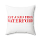 Just a kid from Waterford Spun Polyester Square Pillow