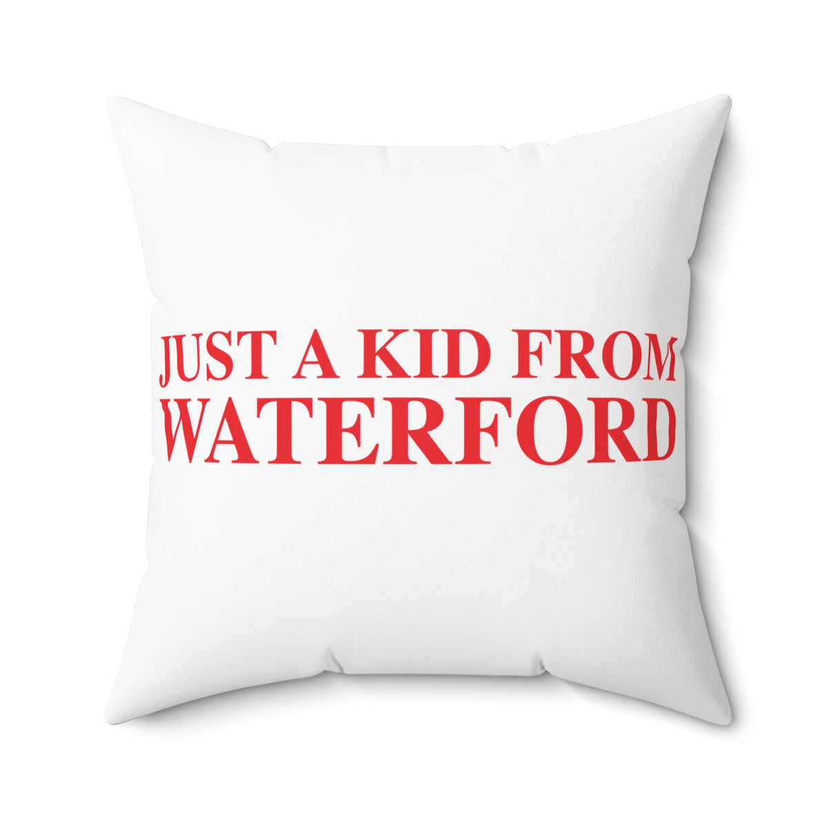 Just a kid from Waterford Spun Polyester Square Pillow