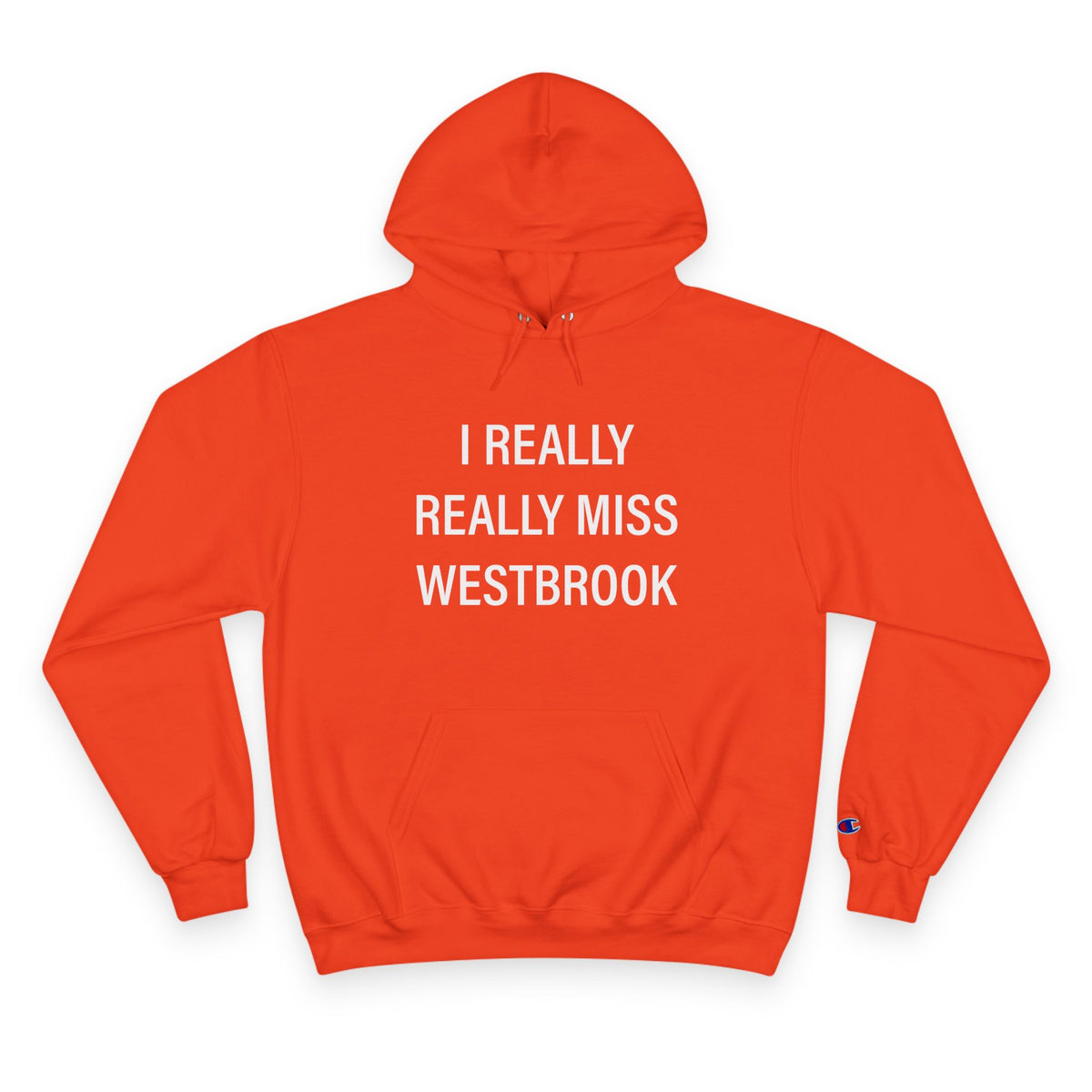 I Really Really Miss Westbrook Champion Hoodie