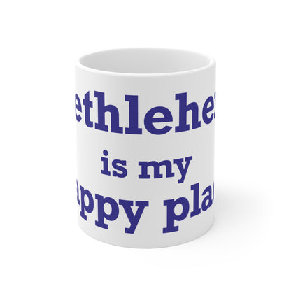 Bethlehem is My Happy Place Mug 11oz