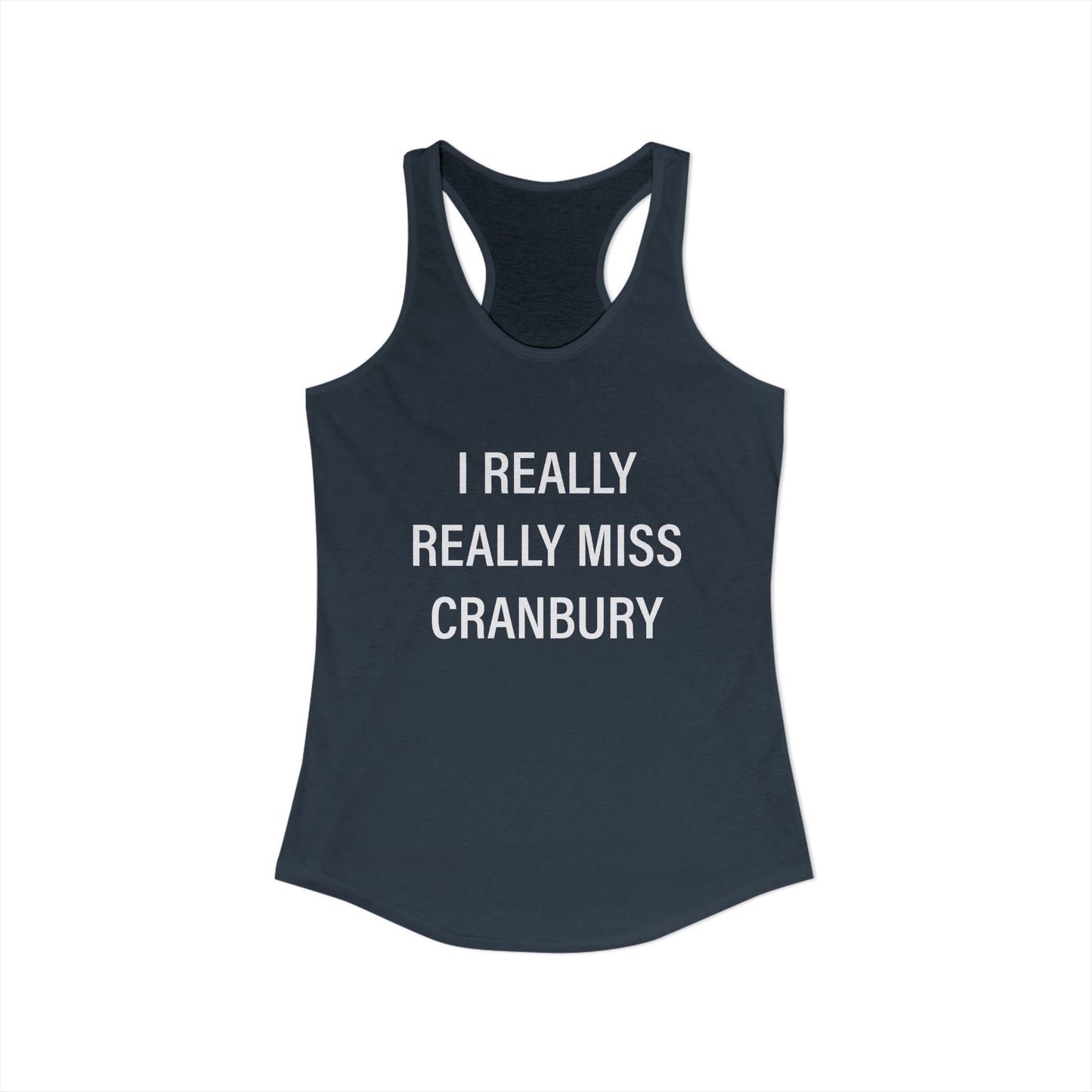 I Really Really Miss Cranbury Women's Ideal Racerback Tank Top