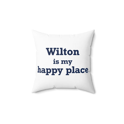 Wilton is my Happy Place Spun Polyester Square Pillow