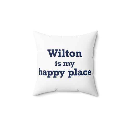 Wilton is my Happy Place Spun Polyester Square Pillow