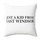 Just a kid from East Windsor Spun Polyester Square Pillow