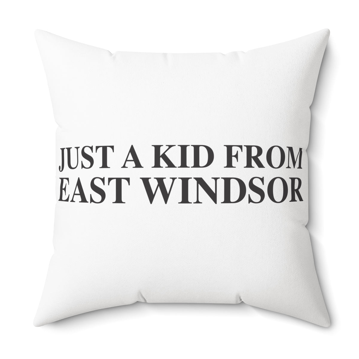Just a kid from East Windsor Spun Polyester Square Pillow