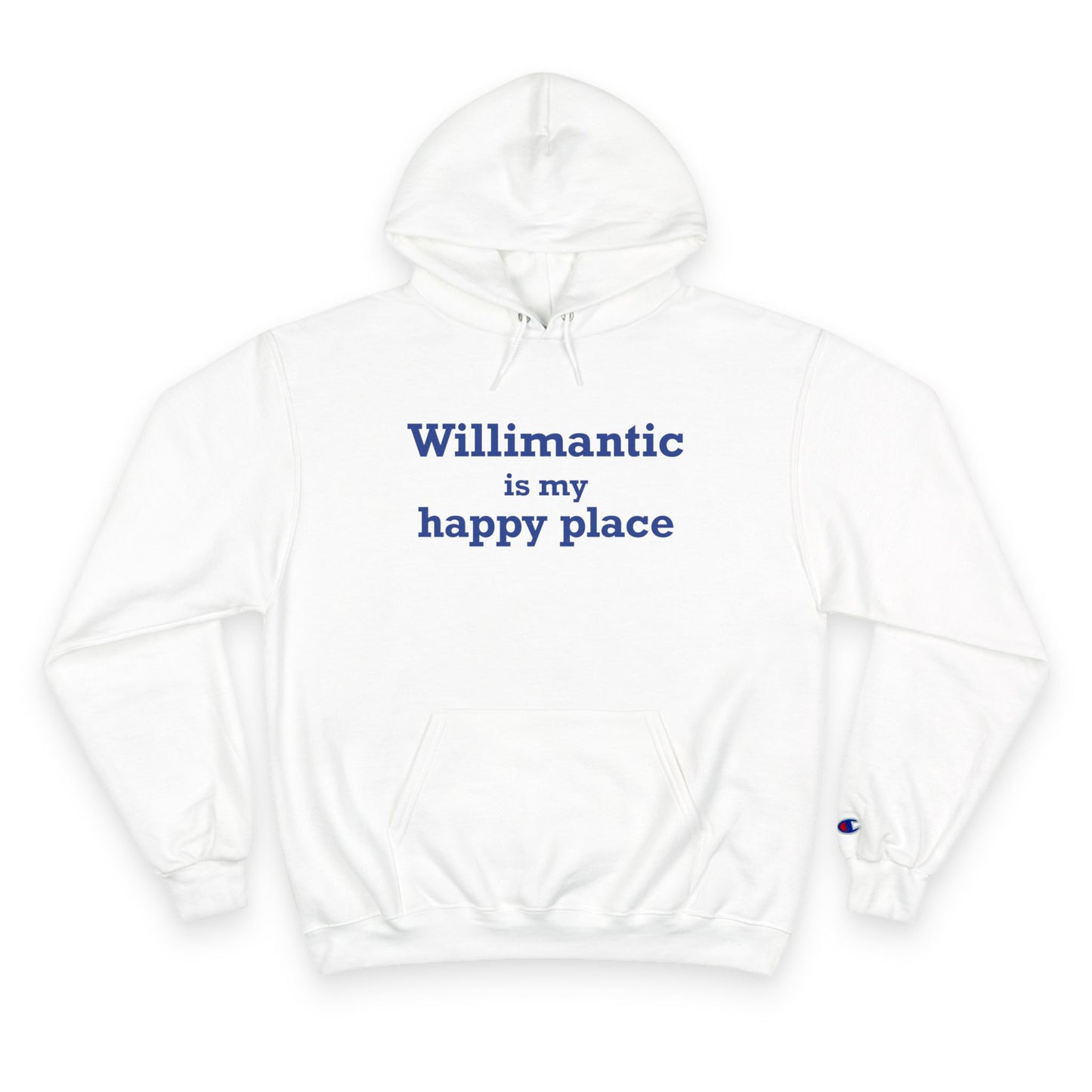 Willimantic is My Happy Place Champion Hoodie