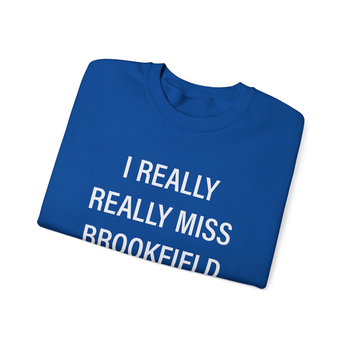 I Really Really Miss Brookfield Unisex Heavy Blend™ Crewneck Sweatshirt