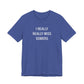 I Really Really Miss Somers Unisex Jersey Short Sleeve T-Shirt