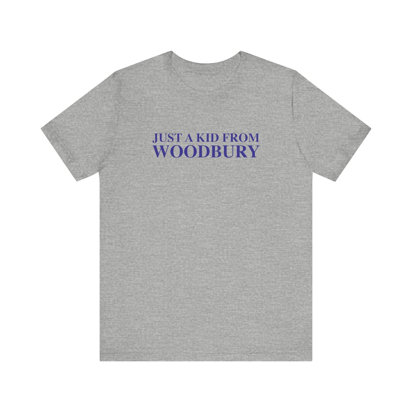 Just a kid from Woodbury Unisex Jersey Short Sleeve T-Shirt
