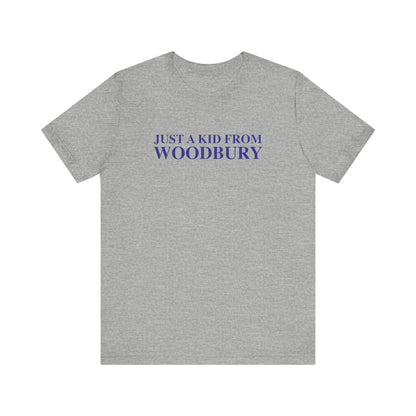 Just a kid from Woodbury Unisex Jersey Short Sleeve T-Shirt