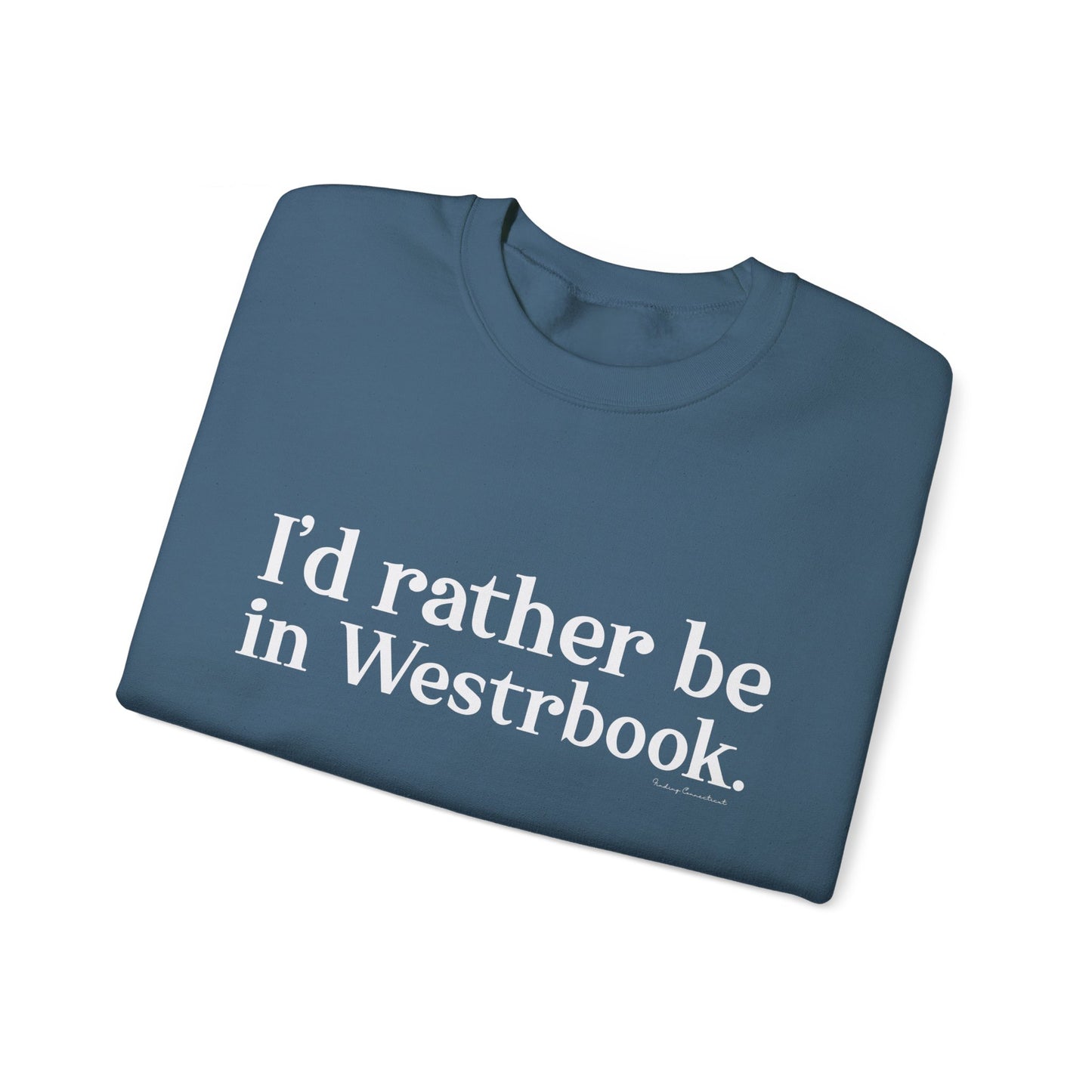 I'd rather be in Westbrook. Unisex Heavy Blend™ Crewneck Sweatshirt