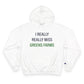 I Really Really Miss Greens Farms Champion Hoodie