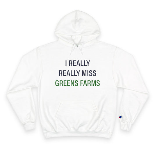 I Really Really Miss Greens Farms Champion Hoodie