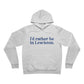 I'd rather be in Lewiston. Unisex Sponge Fleece Pullover Hoodie