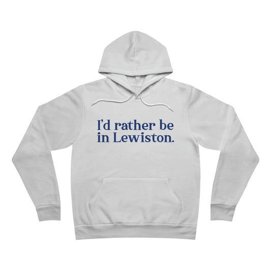 I'd rather be in Lewiston. Unisex Sponge Fleece Pullover Hoodie