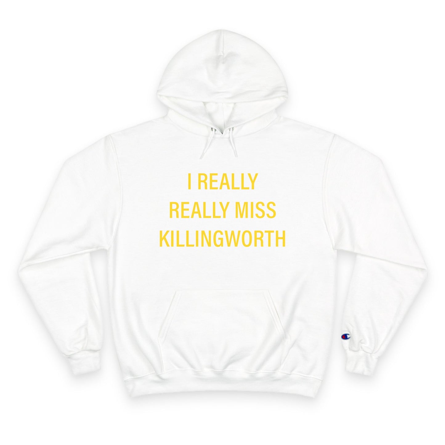 I Really Really Miss Killingworth Champion Hoodie